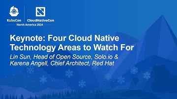 Keynote: Four Cloud Native Technology Areas to Watch For - Lin Sun & Karena Angell