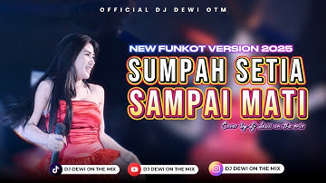 SUMPAH SETIA SAMPAI MATI - NEW FUNKOT VERSION 2025 COVER BY DJ DEWI ON THE MIX