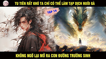 TẬP 14: TU TIÊN RẤT KHÓ TA CHỈ CÓ THỂ LÀM TẠP DỊCH NUÔI GÀ KHÔNG NGỜ LẠI MỞ RA CON ĐƯỜNG TRƯỜNG SINH