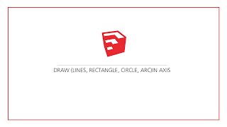 SketchUP tutorial ! (lines, circles, rectangle, arcs)in different axis.