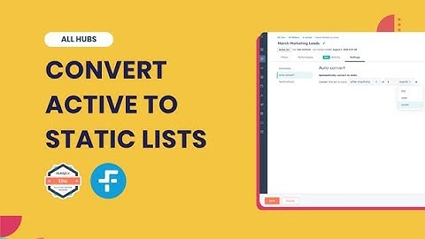 Convert Active to Static Lists  | HubSpot Updates 2024