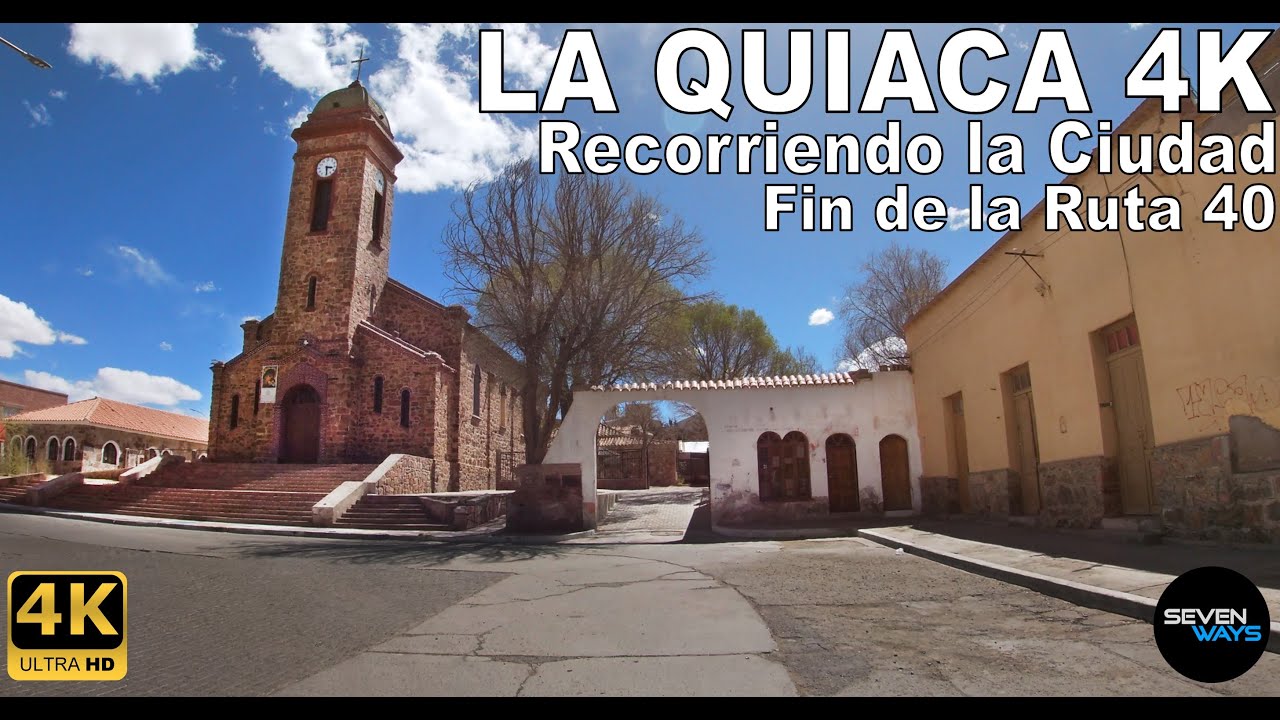 [4K] LA QUIACA (JUJUY) - RECORRIENDO LA CIUDAD / FINAL DE LA RUTA 40 - RUTA 9
