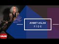 Ahmet Aslan - Fide I Dornağe Budelay © 2019 Kalan Müzik