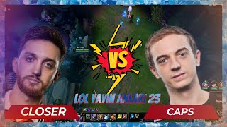 CLOSER VS CAPS / LOL YAYIN ANLARI 23