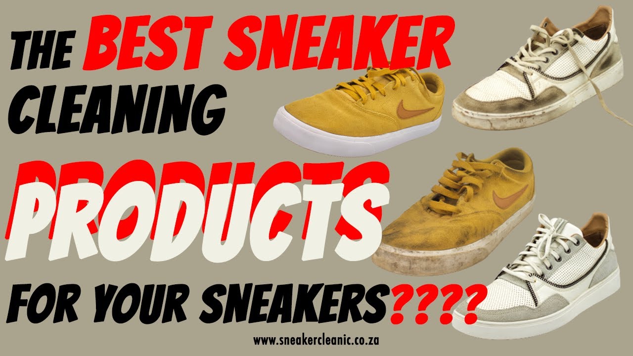 THE BEST SNEAKER CLEANING PRODUCTS?? YouTube