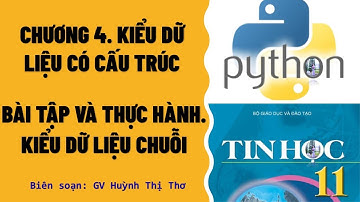 TIN HỌC 11 - BÀI TẬP VÀ THỰC HÀNH: KIỂU DỮ LIỆU CHUỖI | NGÔN NGỮ LẬP TRÌNH PYTHON CƠ BẢN