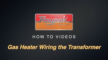 Raypak® Gas Heater Wiring the Transformer - Training Video