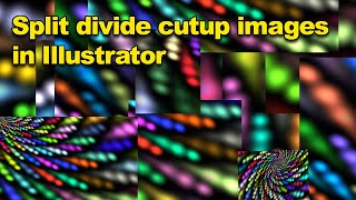 How To Divide / Cutup / Slice Images Using Artboards In Illustrator