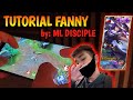 FANNY TUTORIAL 2019 by ML DISCIPLE ( PART 1 )