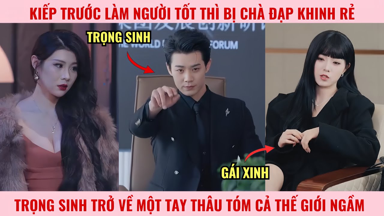 Kiếp Trước Làm Người Tốt Bị Chà Đạp Khinh Rẻ, Trọng Sinh Trở Về Một Tay Thâu Tóm Cả Thế Giới Ngầm