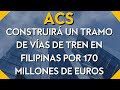 Cimic (ACS) construirá un tramo de vías de tren en Filipinas por 170 millones de euros