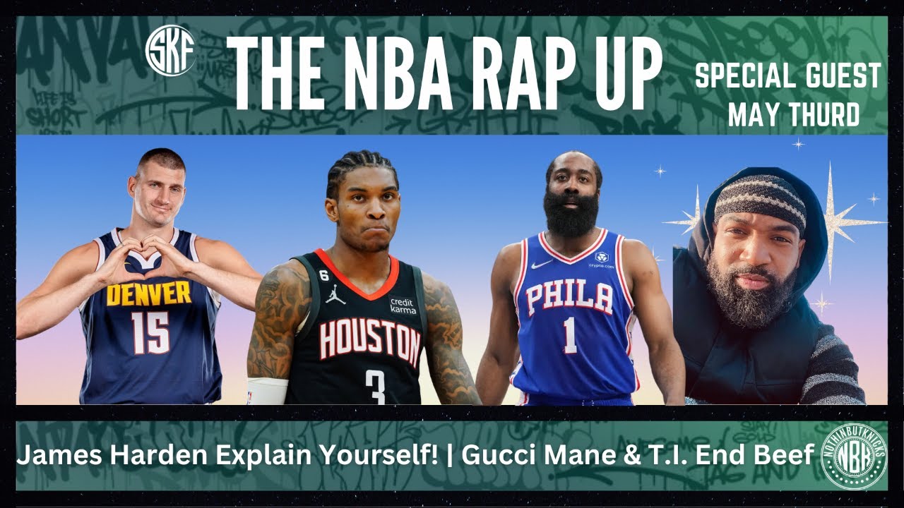 Guest: May Thurd, James Harden Whats Up?, Gucci Mane & T.I. End Beef