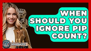 When Should You Ignore Pip Count? - The Board Game Xpert