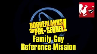 Borderlands: The Pre-Sequel - Family Guy Reference Mission | Rooster Teeth