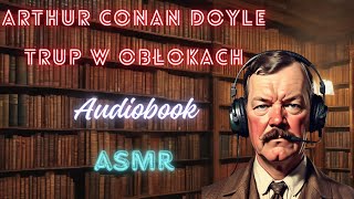 Trup w obłokach (Audiobook lektor PL)  Arthur Conan Doyle (ASMR)