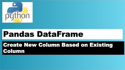 Create a new Column in Python Pandas by Processing Existing Column