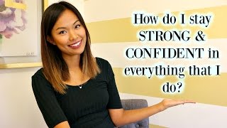 How do I stay strong and confident in everything I do?
