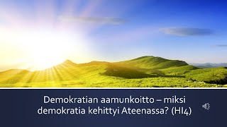 Demokratian aamunkoitto - miksi demokratia kehittyi Ateenassa? (HI4)