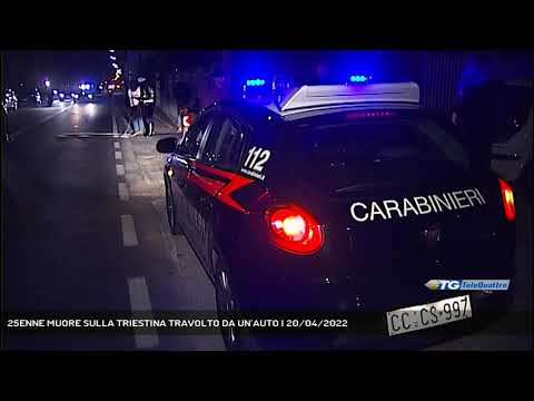 25ENNE MUORE SULLA TRIESTINA TRAVOLTO DA UN’AUTO | 20/04/2022