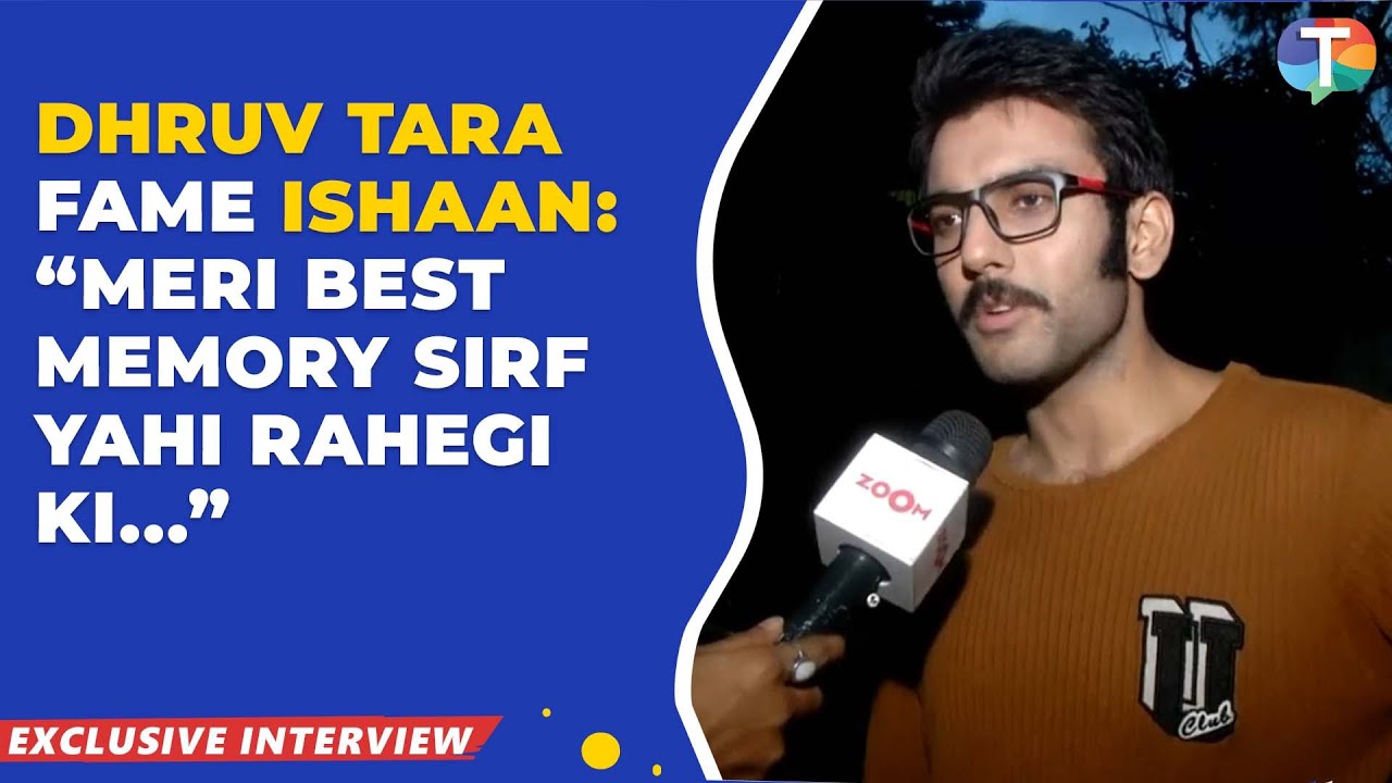 Dhruv Tara fame Ishaan Dhawan on his show gone off-air; shares his experience & best friend onset