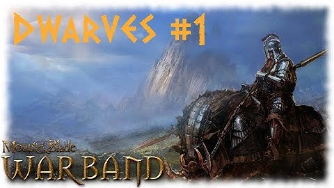 M&B Warband: The Last Days Mod v3.5 ~ Dwarves Campaign Part 1, Nosdrael son of Nosdael
