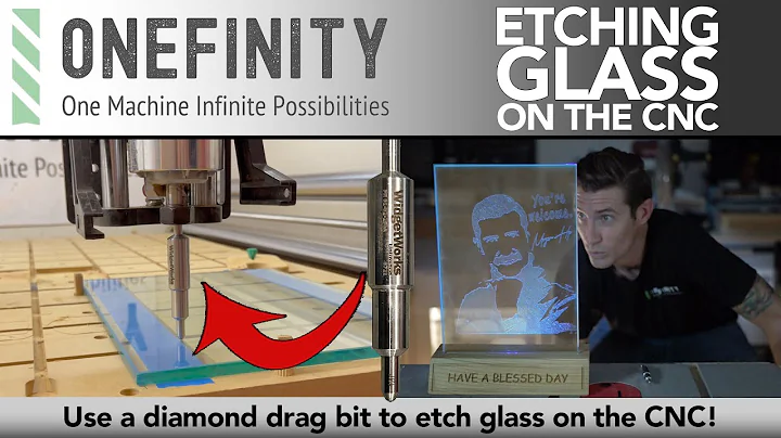 EP 21 - Onefinity CNC - Etching Glass On The CNC
