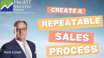 Creating a proven and repeatable sales process with Nick Loise