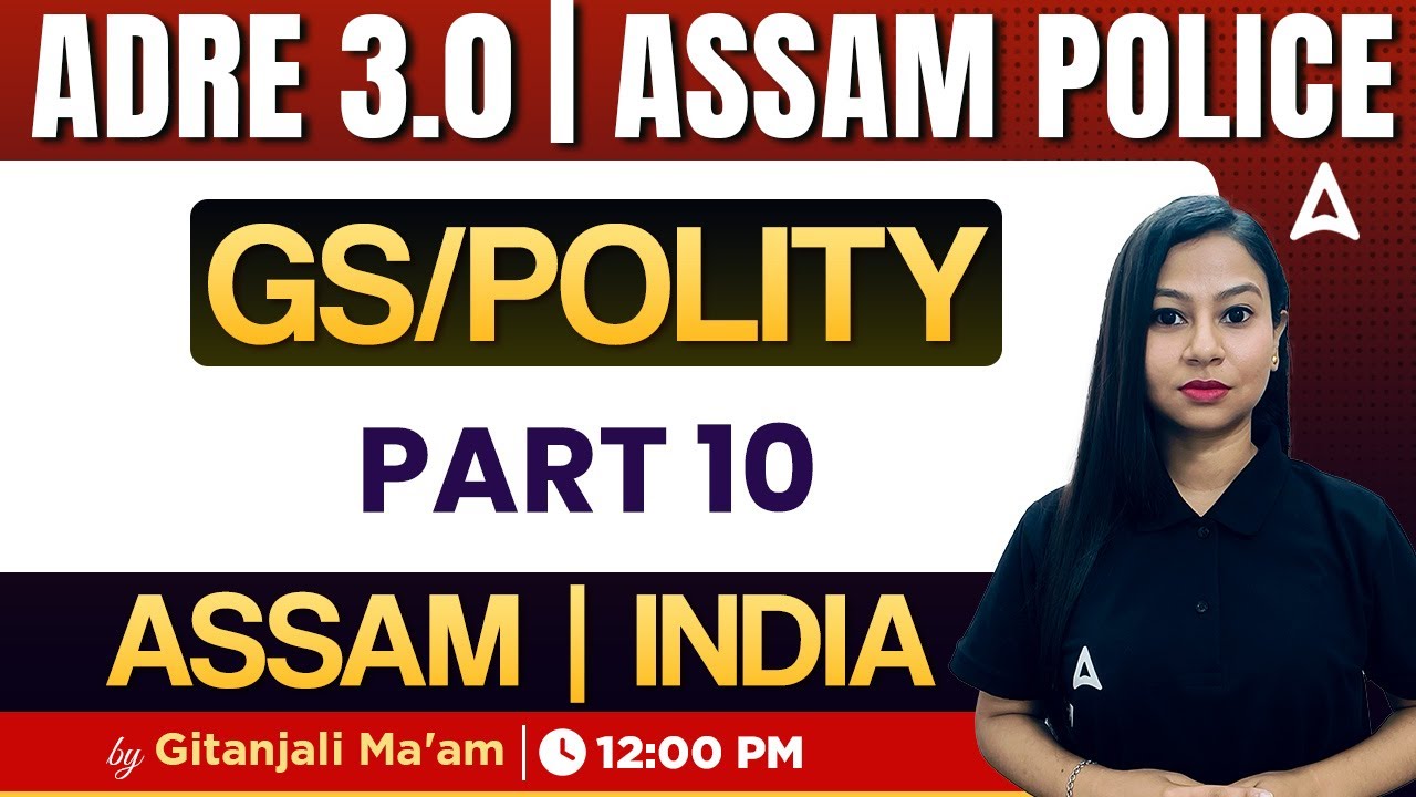 ADRE 3.0 | Assam Police | DME | APDCL | Assam & India GS /Polity #10 | By Gitanjali Ma'am