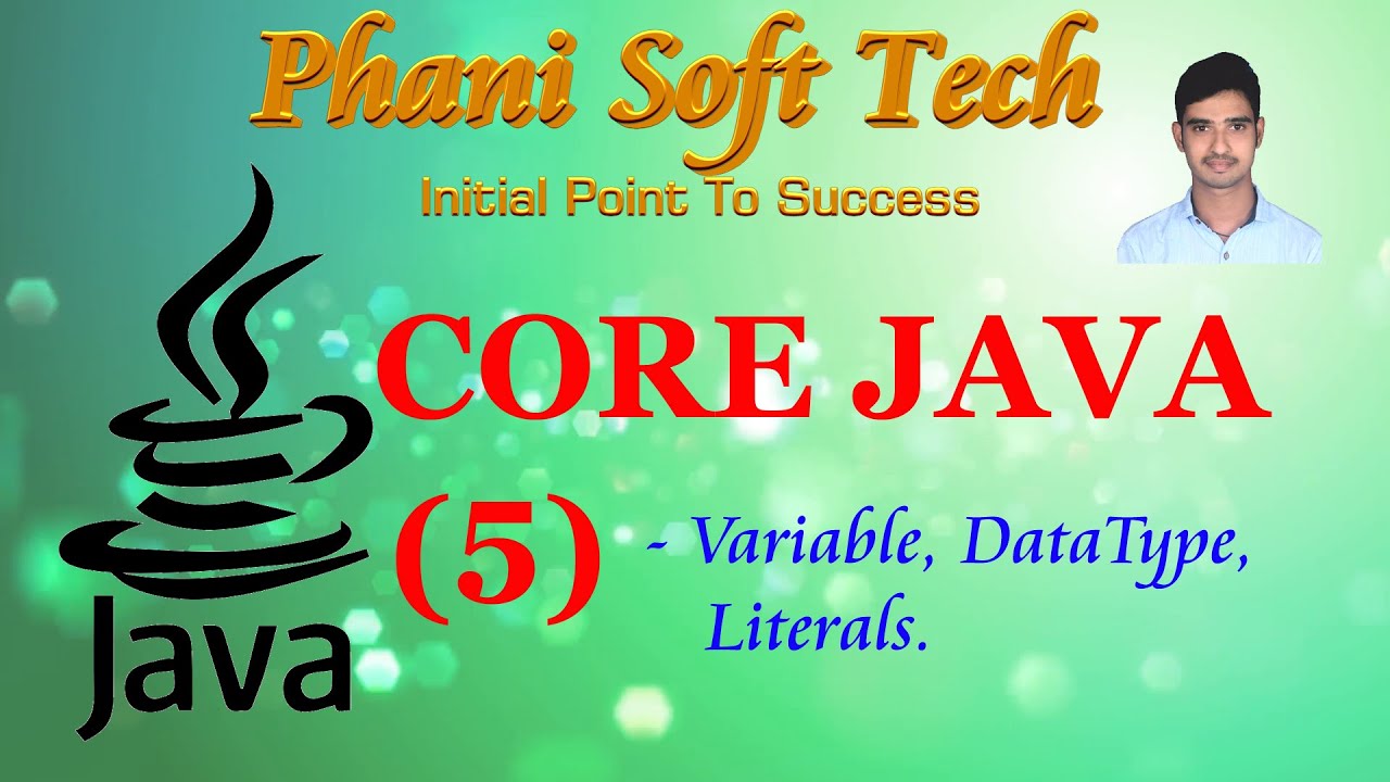 5. Variables, Data Types and literals - Core Java by phani kumar ...