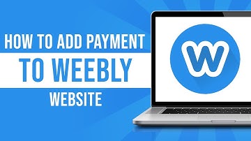 How to Add Payment Methods on Your Weebly Website (Tutorial)