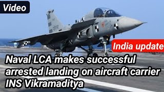 Naval LCA makes successful arrested landing on aircraft carrier INS Vikramaditya | India update