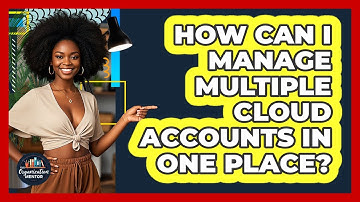 How Can I Manage Multiple Cloud Accounts In One Place? - Your Organization Mentor