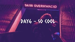 DAY6 ' So Cool ' | easy lyrics