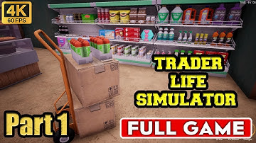 Trader Life Simulator Part 1 FULL GAMEPLAY Walkthrough [ 4K/60fps ] No Commentary