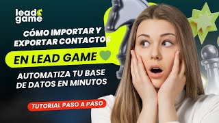 Cómo importar y exportar contactos en Lead Game 💚 | Automatiza tu base de datos en minutos screenshot 4