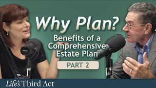 Why Plan? The Benefits of a Comprehensive Estate Plan: Part II – EP. 41 – Life’s Third Act