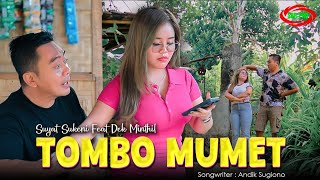 SUYAT SUKENI FEAT DEK MINTHIL - TOMBO MUMET ( Original  Video Music )