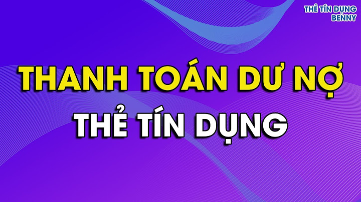 Cách thanh toán dự nợ thẻ tín dụng shinhanbank năm 2024