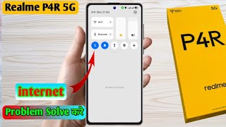 realme p4r 5g internet problem, realme p4r 5g internet not working, realme p4r 5g internet nahi