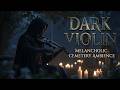Dark Violin &amp; Haunting Melodies | Gothic Classical Music for Dark Academia Study Playlists
