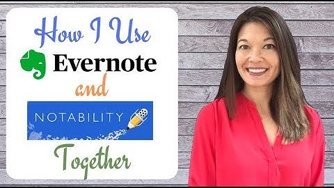 How I Use Notability and Evernote Together