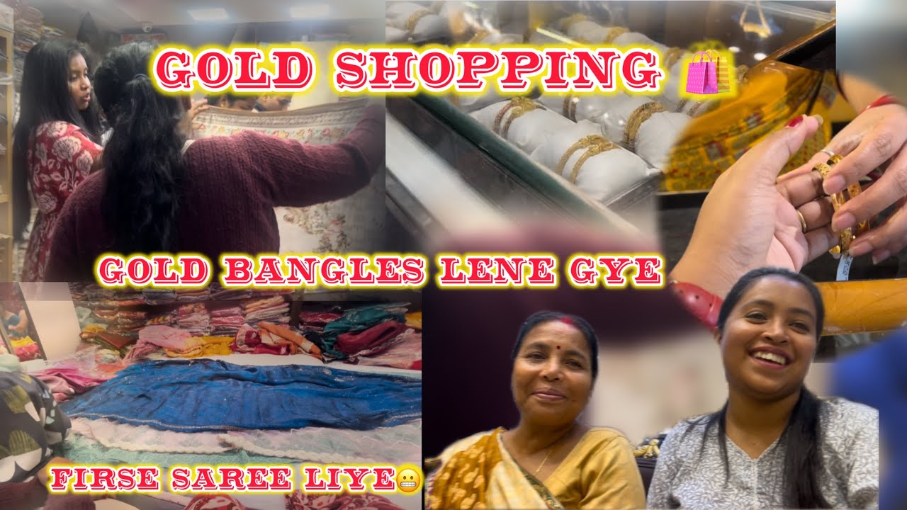 Gold Shopping🛍️ bangles लेने गए || एक बार फिर से साड़ी लेने गए