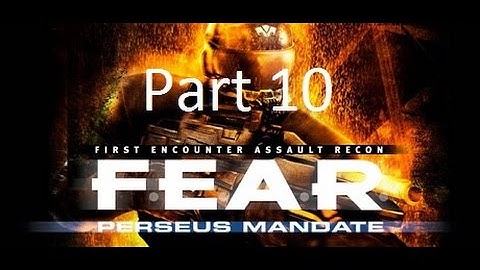 F.E.A.R. | Perseus Mandate | Part 10