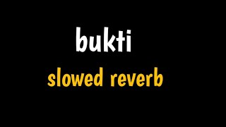 "bukti" || slowed reverb