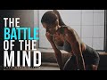 The Battle of the Mind | Motivational Video Compilation