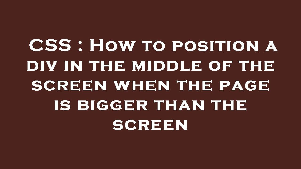 CSS : How to position a div in the middle of the screen when the page ...