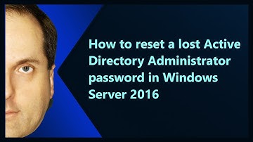 How to reset a lost Active Directory Administrator password in Windows Server 2016