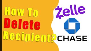 Chase: How to delete Zelle recipient?