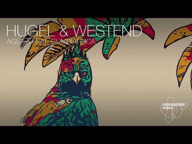 HUGEL & Westend ft. Cumbiafrica - Aguila class=