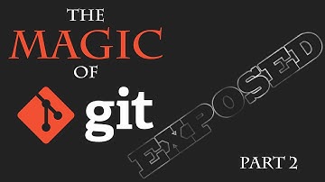 Magic of Git Exposed Part 2